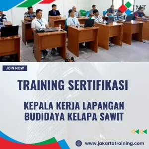 TRAINING SERTIFIKASI KEPALA KERJA LAPANGAN BUDIDAYA KELAPA SAWIT