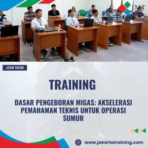 TRAINING DASAR PENGEBORAN MIGAS: AKSELERASI PEMAHAMAN TEKNIS UNTUK OPERASI SUMUR