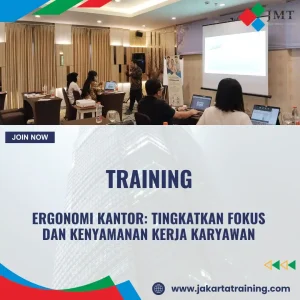TRAINING ERGONOMI KANTOR: TINGKATKAN FOKUS DAN KENYAMANAN KERJA KARYAWAN