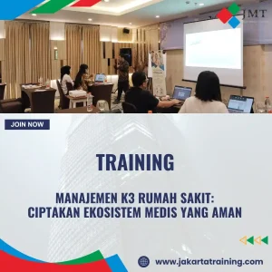 TRAINING MANAJEMEN K3 RUMAH SAKIT: CIPTAKAN EKOSISTEM MEDIS YANG AMAN