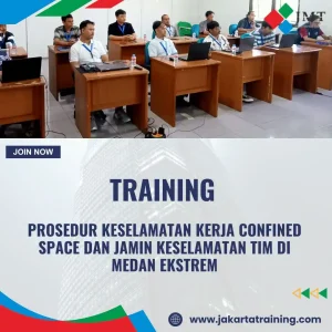 TRAINING PROSEDUR KESELAMATAN KERJA CONFINED SPACE: JAMIN KESELAMATAN TIM DI MEDAN EKSTREM